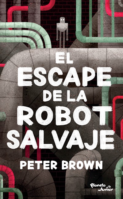 Book cover image for El escape de la robot salvaje / The Wild Robot Escapes ISBN: 9786070759468
